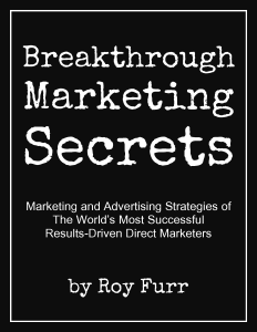This is a chapter from my upcoming book, Breakthrough Marketing Secrets, which I'm writing while you watch on this site and in my daily emails!