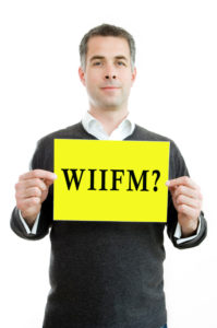 When all else fails, WIIFM…  “What’s in it for me?”