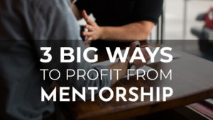 3 big ways to profit from direct mentorship… [video]