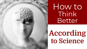 How to think better, according to science