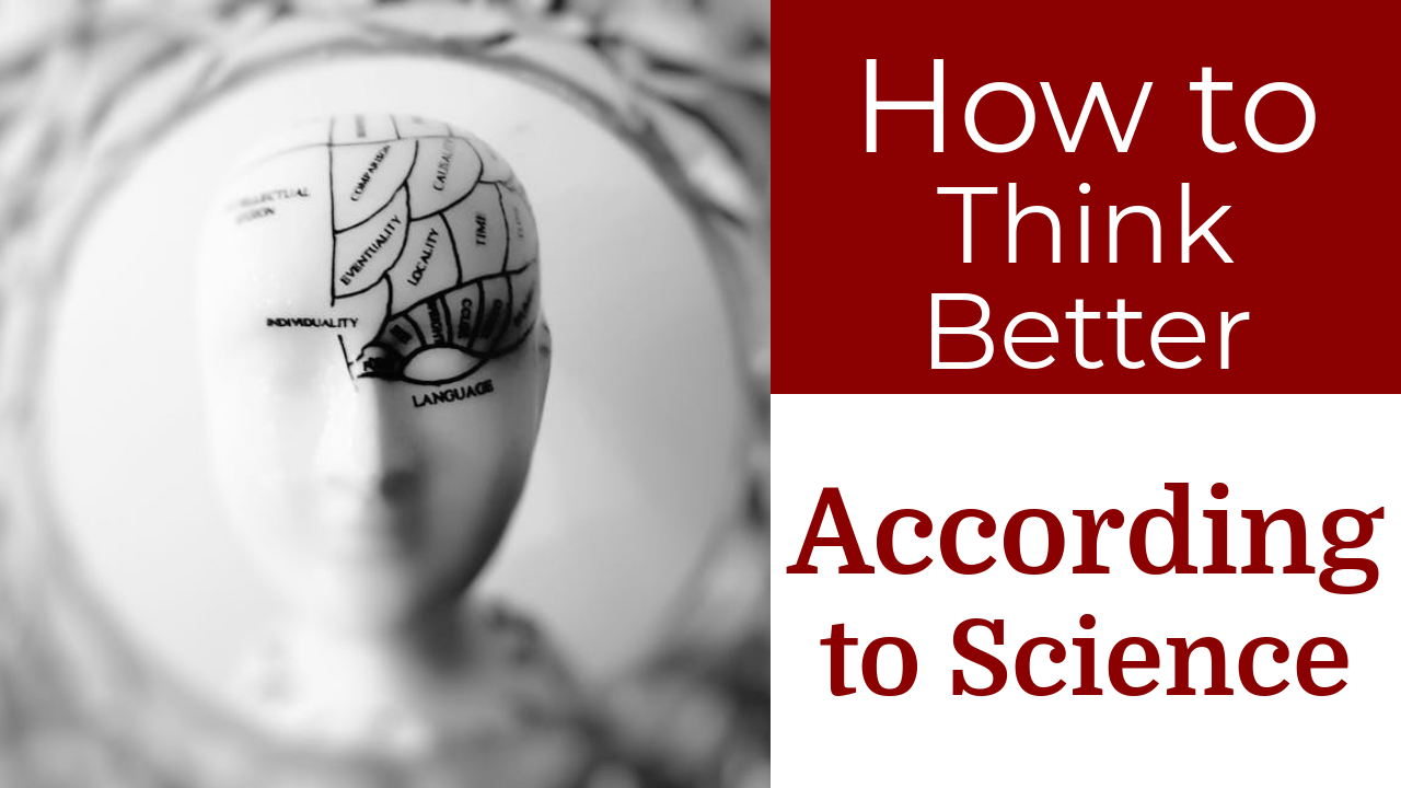 Think Best How to think better, according to science | Breakthrough Marketing Secrets
