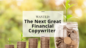 Wanted: The next great financial copywriter…
