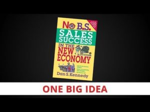 No B.S. Sales Success by Dan Kennedy [One Big Idea Video]