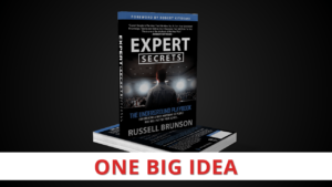 Expert Secrets by Russell Brunson [One Big Idea Video]