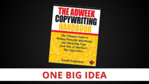 The AdWeek Copywriting Handbook by Joseph Sugarman [One Big Idea]