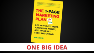The 1-Page Marketing Plan by Allan Dib [One Big Idea]