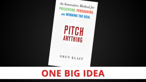 Pitch Anything by Oren Klaff [One Big Idea]