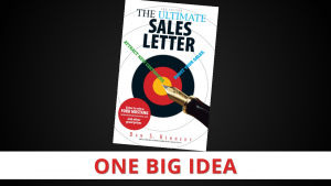 The Ultimate Sales Letter by Dan Kennedy [One Big Idea]