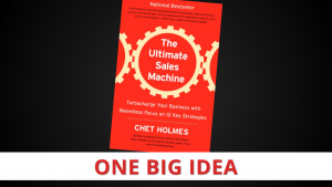 The Ultimate Sales Machine by Chet Holmes [One Big Idea]
