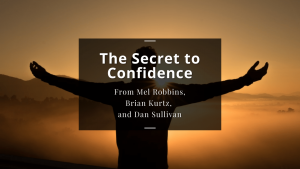 The Secret to Confidence from Mel Robbins, Brian Kurtz, and Dan Sullivan [video]