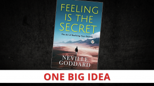 Feeling is the Secret (to manifestation) by Neville Goddard [One Big Idea]