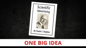 Scientific Advertising by Claude Hopkins [One Big Idea]