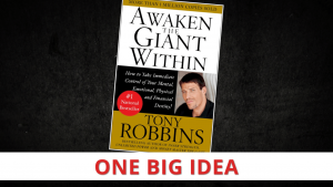Awaken The Giant Within by Tony Robbins [One Big Idea]