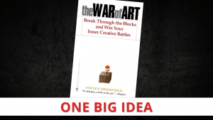 The War of Art by Steven Pressfield [One Big Idea]