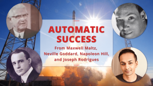 Automatic Success from Maxwell Maltz, Neville Goddard, Napoleon Hill, and Joseph Rodrigues [Video]