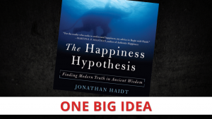The Happiness Hypothesis by Jonathan Haidt [One Big Idea]