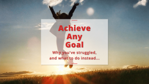 How To Achieve Any Goal