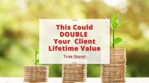 This Could DOUBLE Your Client Lifetime Value