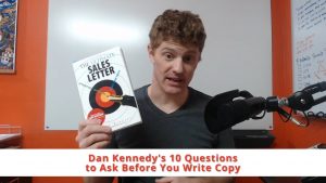 Dan Kennedy’s 10 Questions to Ask Before You Write Copy