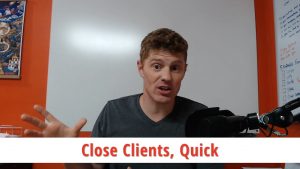 Close Clients, Quick [3 tips]