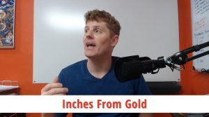Your sales copy could be INCHES FROM GOLD…