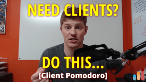 Need Clients? Do This… [Client Pomodoros]