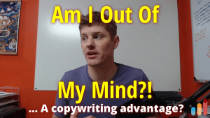 Copywriting Advantage: Go out of your mind from time to time…