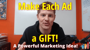 Make each ad you write a GIFT!