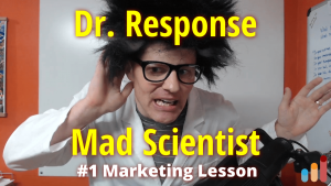 #1 Marketing Lesson from Dr. Response the Mad Scientist of Marketing [channel takeover]