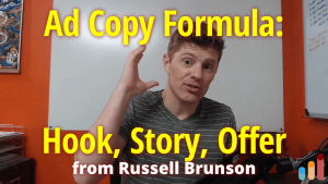 Hook, Story, Offer: Ad Copywriting Formula [Russell Brunson from ClickFunnels]