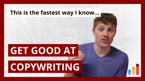 Fastest way to get good at copywriting
