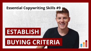 Establish Buying Criteria [Essential Copywriting Skills for Beginners & Pros]