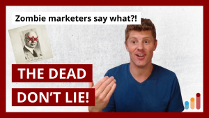 Dead Marketers Don’t Lie!