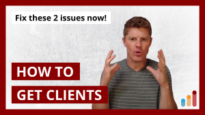 The 2 main reasons you still struggle to get clients