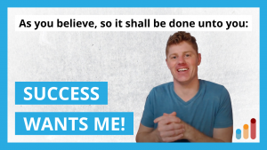 “Success wants me!” [say this to yourself every day]