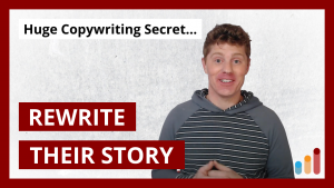 Powerful Copywriting Secret: Rewrite Your Customer’s Story