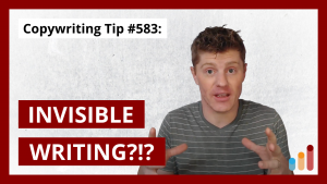 Copywriting Tip #583: Make Your Writing Invisible