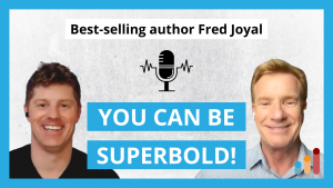 Becoming Superbold with Fred Joyal [self-confidence, boldness, social skills]
