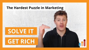 The Hardest Puzzle in Marketing [solve this, get rich]