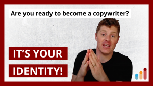 Become a Copywriter [the Identity Shift]