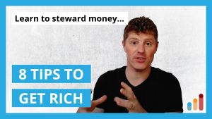 Want to get rich? Learn to steward money [8 tips]