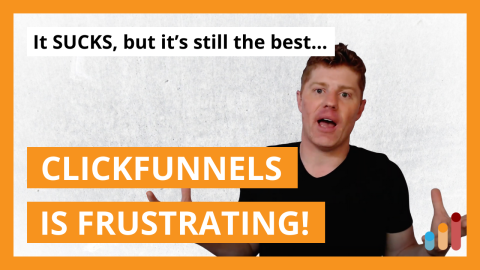 ClickFunnels Sucks!  … Here’s why I use it anyways