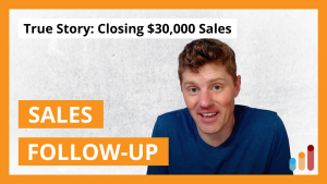 Sales follow-up — true story [high-ticket selling]