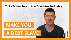 Ticks & Leeches [RANT RE unethical coaching programs]