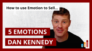 Emotional Reasons Why We Buy [+Dan Kennedy’s 5 Emotions]