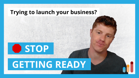 STOP “Getting Ready” to Launch Your Business [Confront FEAR, Gain Confidence]