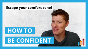 Escaping Your Comfort Zone [How to be Confident]