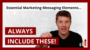Marketing Messaging: 5 Elements to ALWAYS Include