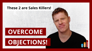 Overcoming Objections in Marketing: The 2 biggest sales killers!