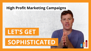 “Sophisticated” Marketing Campaigns [More Sales, Bigger Fees]